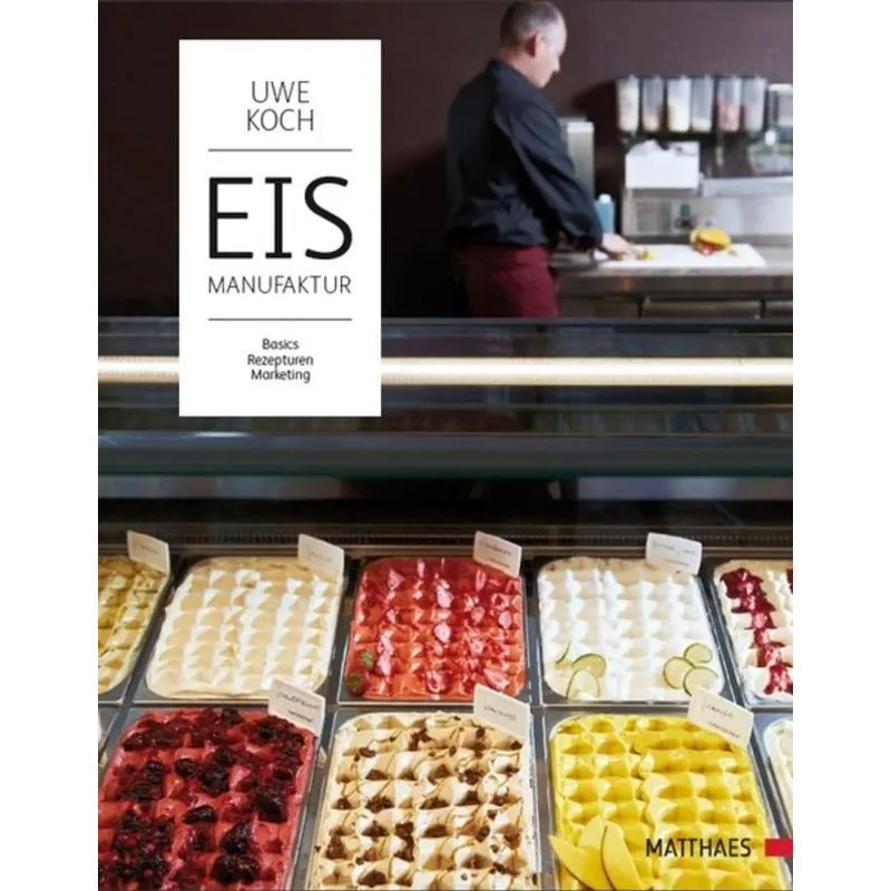 Image of Ice Cream Factory - Basics, Recipes, Marketing - Uwe Koch - Book - 288 Pages - German - 2021 - Matthaes - Ean 9783985410187