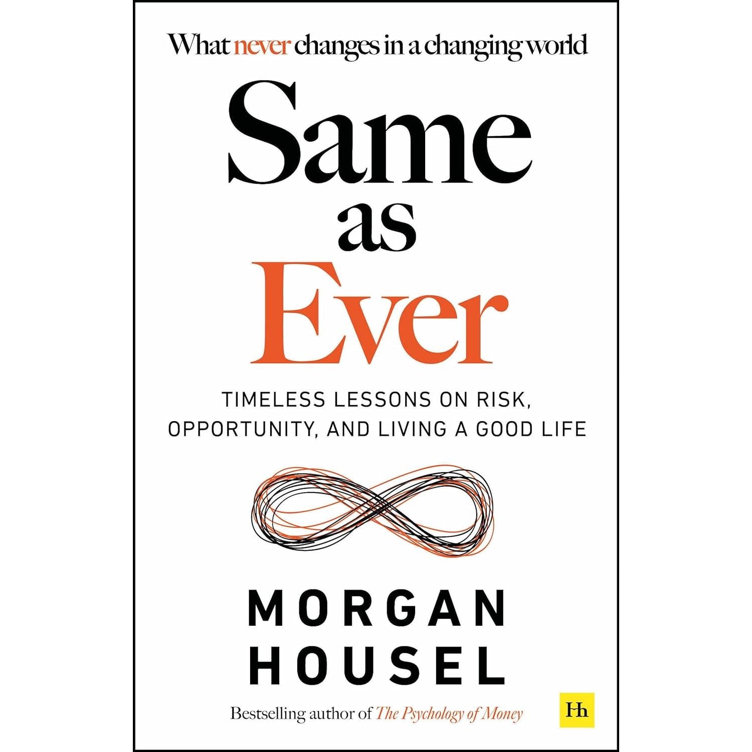 TEMU Same As Ever: Timeless Lessons On Risk, Opportunity And Living A Good Life By Morgan Housel