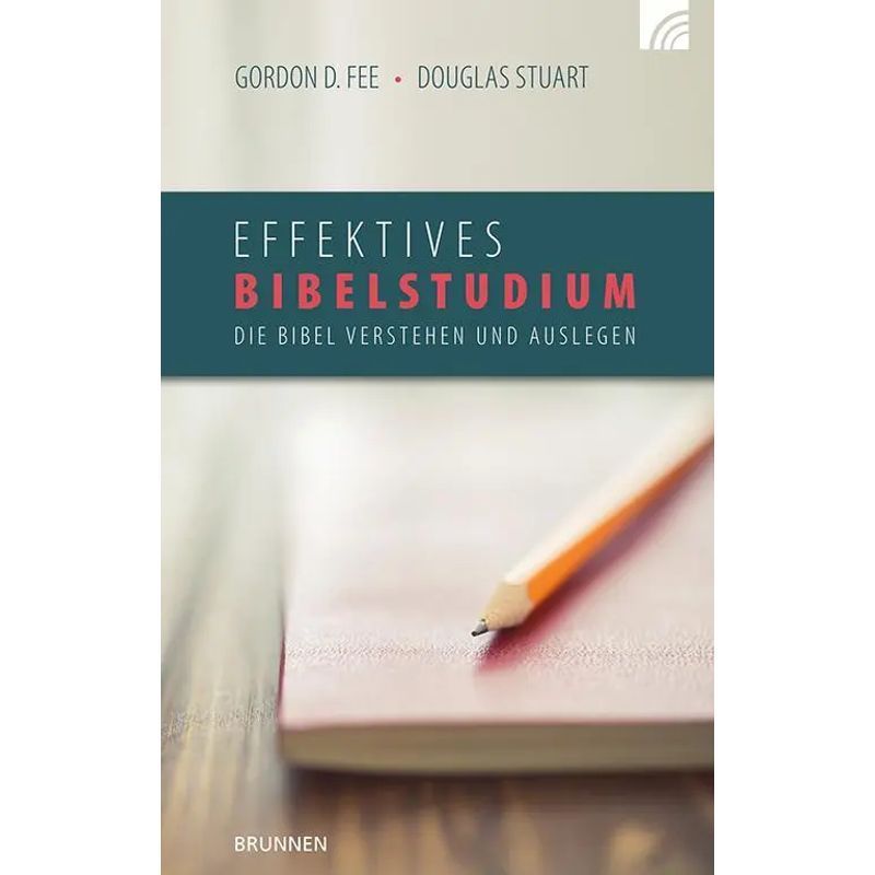 Effective Bible Study - Book - Understanding And Interpreting The Bible - Gordon D. Fee (et Al.) - 385 Pages - German - 2015 - Brunnen Verlag Gmbh - Ean 9783765506024