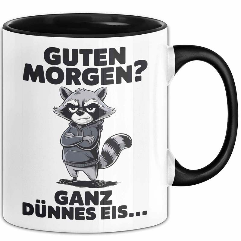 E-shop Waschbär Tasse Geschenk Lustige Geschenkidee Spruch Guten Morgen Ganz Dünnes Eis