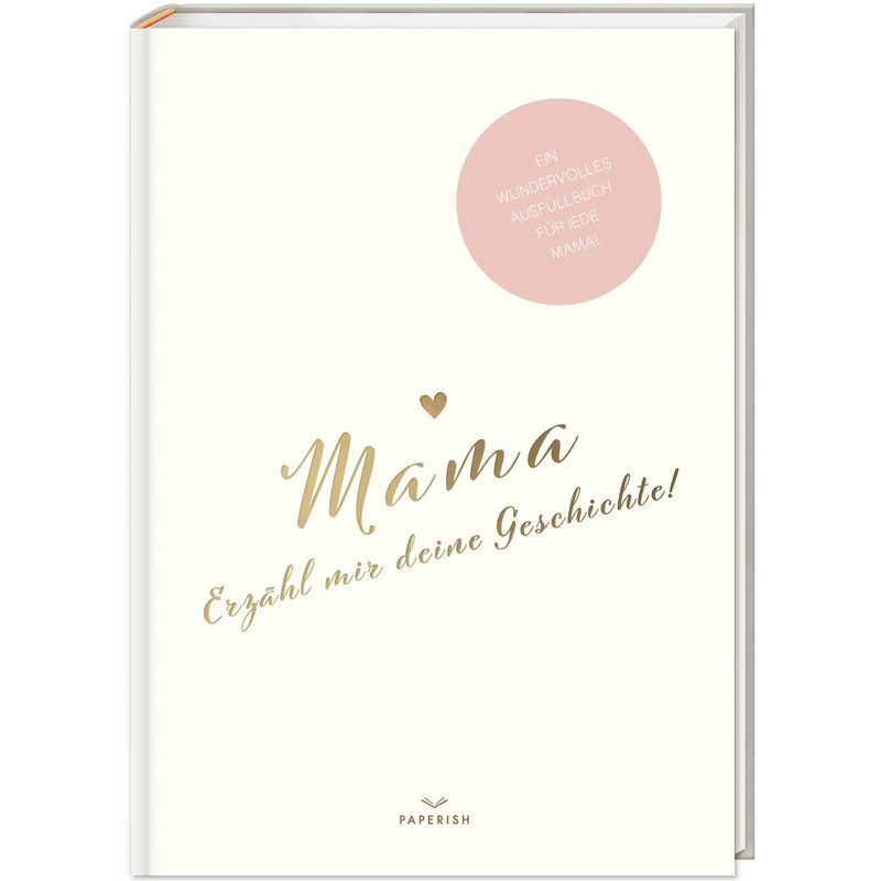 Image of Mom, Tell Me Your Story - Book - A Special Memory Book To Give Away As A Gift, Birthday Gift, Paperish - Pia - 160 Pages - German - 2021 - Paperish Publishing - Ean 9783968950082