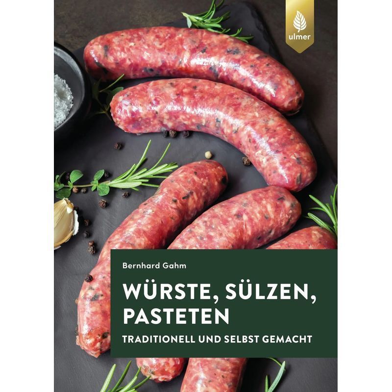 Sausages, Brawns, And Pâtés - Paperback - Traditional And Homemade - Bernhard Gahm - 160 Pages - German - 2019 - Ulmer Eugen Verlag - Ean 9783800112906