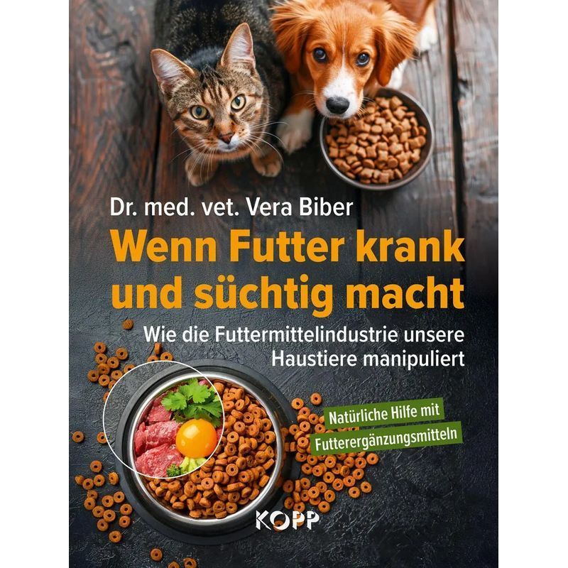 Image of When Food Makes You Sick And Addicted - Book - How The Pet Food Industry Manipulates Our Pets - Natural Help With Supplements - Vera Biber - 128 Pages - German - 2025 - Kopp Verlag - Ean 9783989921146