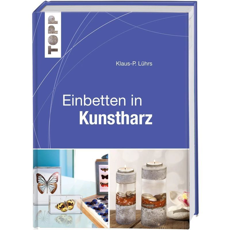 Klaus-p. Lührs: Embedding In Resin Art / Techniques - Tools - Ideas / Book / German / 2015 / Frechverlag Gmbh