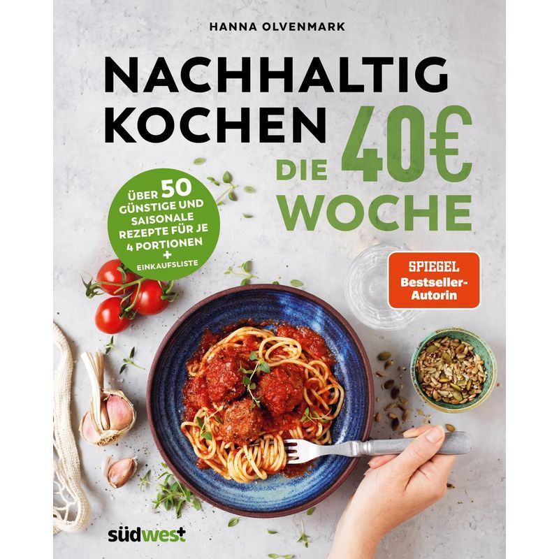 Image of Cooking: The 40eur Week - Book - Over 50 Affordable And Seasonal Recipes For 4 Servings Each + Shopping List - Hanna Olvenmark - 192 Pages - German - 2023 - Suedwest Verlag - Ean 9783517102146