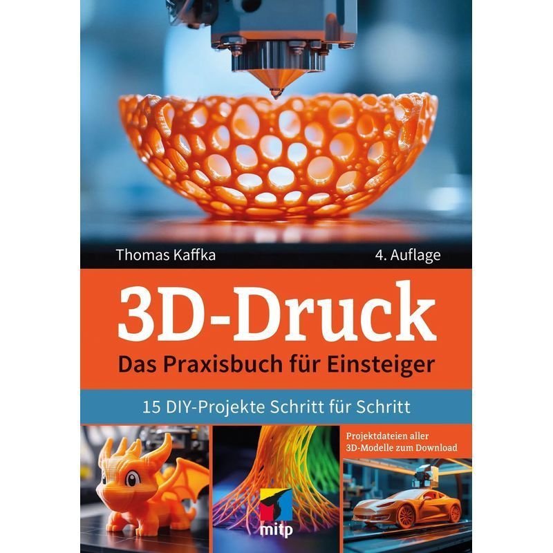 3d Printing - The Practical Guide For Beginners: 15 Step-by-step Diy Projects - Thomas Kaffka - Paperback - Mitp Practice - 272 Pp. - German - 2025 - Mitp Verlag Gmbh - Ean 9783747510124