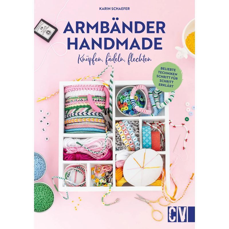 Handmade Bracelets - Knotting, Threading, Braiding, Popular Techniques Explained Step By Step - Karin Schaefer - Paperback - 128 Pages - German - 2025 - Christophorus Verlag - Ean 9783838839035