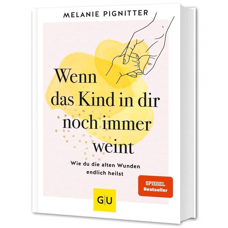Image of When The Child In You Still Cries / Heal Your Inner Child - Strengthen Self-love & Resilience. / Melanie Pignitter / Graefe Und Unzer Verlag / Book / German / 2024