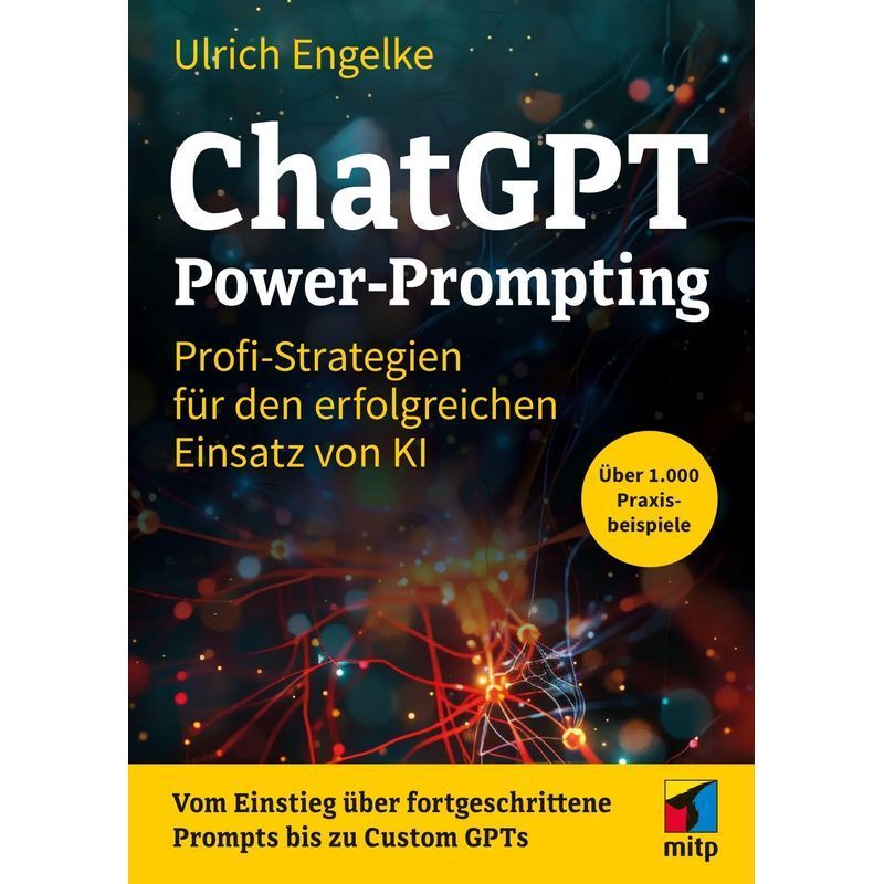 Image of Chatgpt Power Prompting / Professional Strategies For Successful Ai Implementation. Over 1,000 Prompts / Ulrich Engelke / Mitp Verlags Gmbh / Paperback / German / 2025