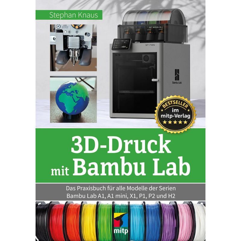 Image of Stephan Knaus: 3d Printing With Bambu Lab / The Practical Book For All Models Of The Bambu Lab A1, A1 Mini, X1, P1, P2, And H2 Series / Paperback / German / 2026 / Mitp Publishing Gmbh