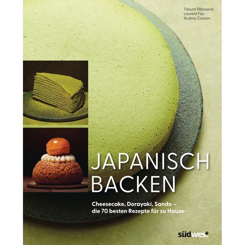 Image of Japanese Baking - Book - Cheesecake, Dorayaki, Sando: 70 Best Recipes For Home - Pâtisserie Takumi - 192 Pages - German - 2026 - Suedwest Verlag - Ean 9783517104331