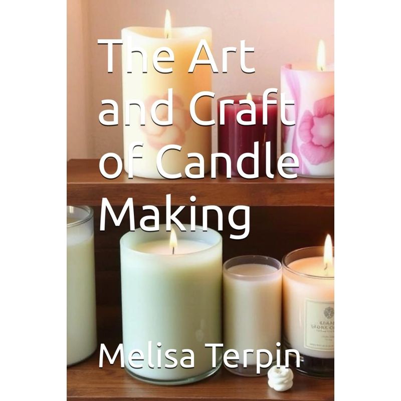 the art and craft of candle making diy