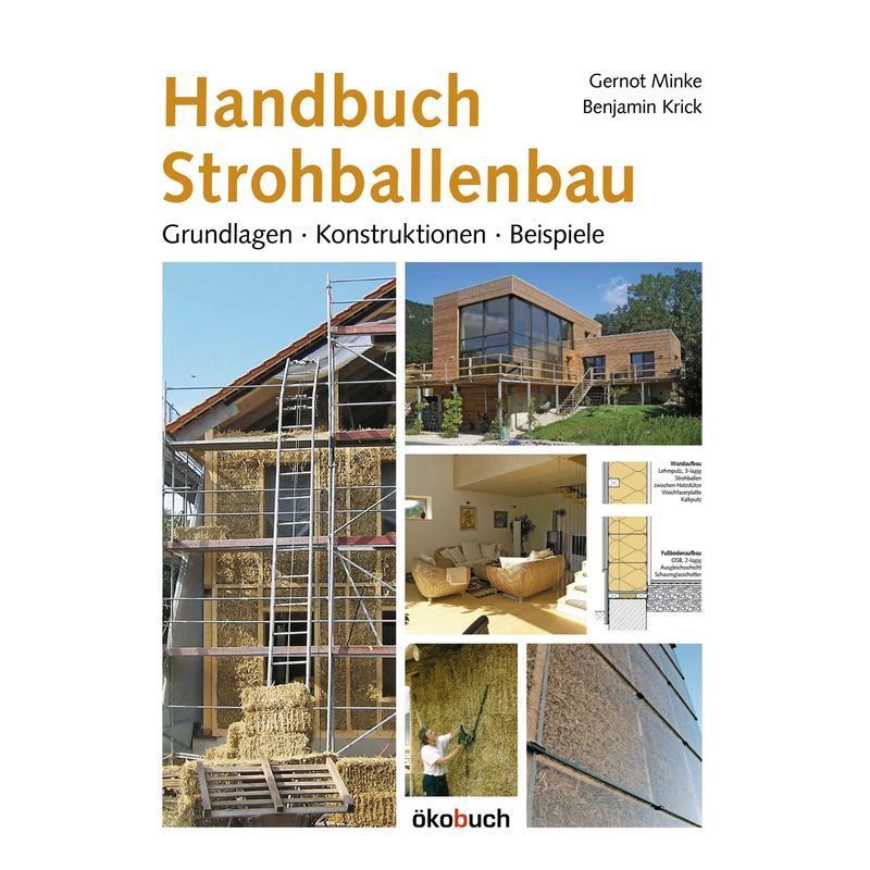 Image of Straw Bale Construction Handbook - Fundamentals, Structures, Examples - Gernot Minke (et Al.) - Book - 160 Pages - German - 2022 - Ökobuch Verlag Gmbh - Ean 9783936896787