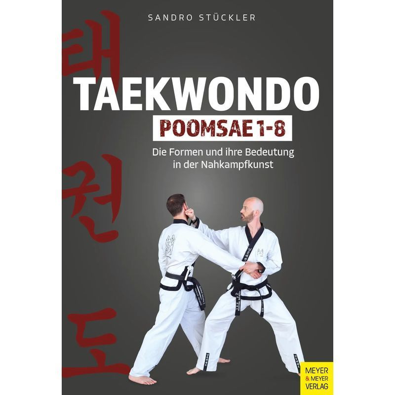 Image of Taekwondo Poomsae 1-8 - Paperback - The Forms And Their Meaning In Close Combat - Sandro Stückler - 144 Pages - German - 2022 - Meyer + Meyer Fachverlag - Ean 9783840378263