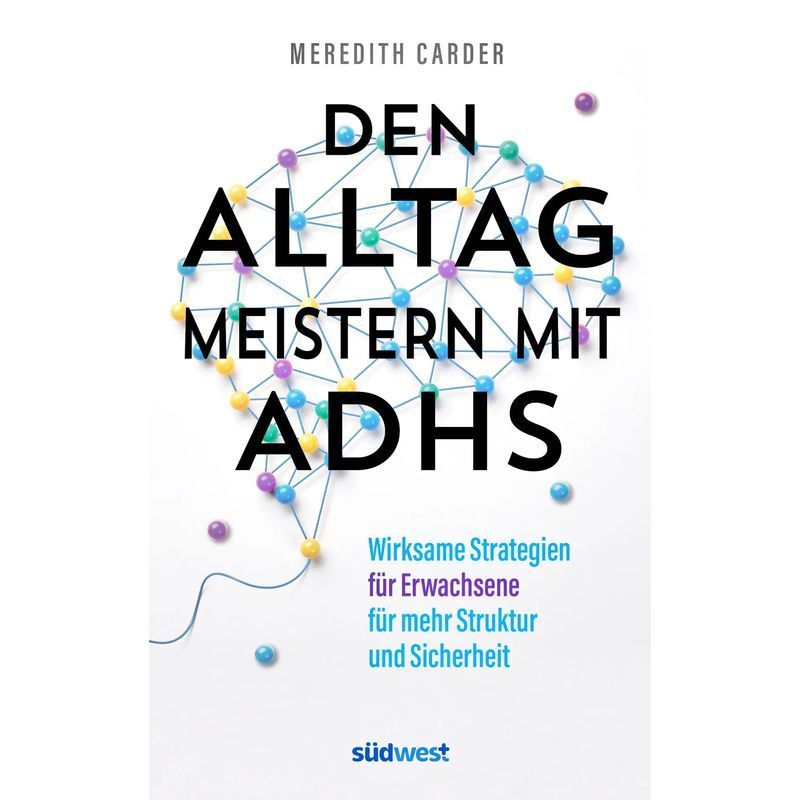 Image of Mastering Everyday Life With Adhd - Paperback - Effective Strategies For Adults: More Structure And Security - Meredith Carder - 272 Pages - German - 2025 - Suedwest Verlag - Ean 9783517103839