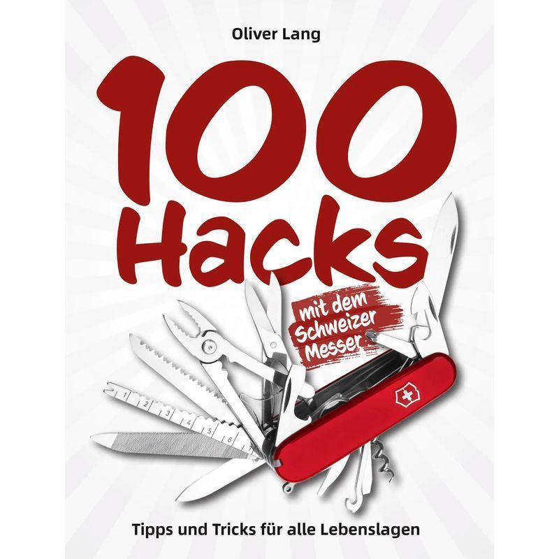 Image of 100 Hacks With The Swiss Army Knife / Tips And Tricks For Everyday Situations / Oliver Lang / Wieland Verlag / Paperback / German / 2025