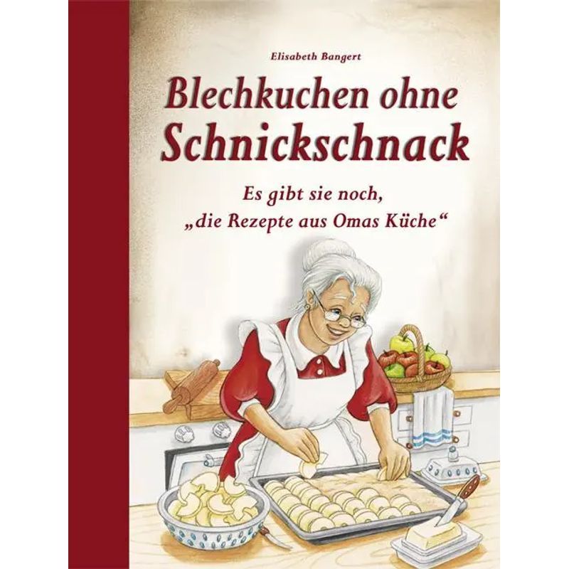 Simple Sheet Cake - Book - "the Recipes From Grandma's Kitchen" - Elisabeth Bangert - 80 Pages - German - 2015 - Edition Xxl Gmbh - Ean 9783897360709