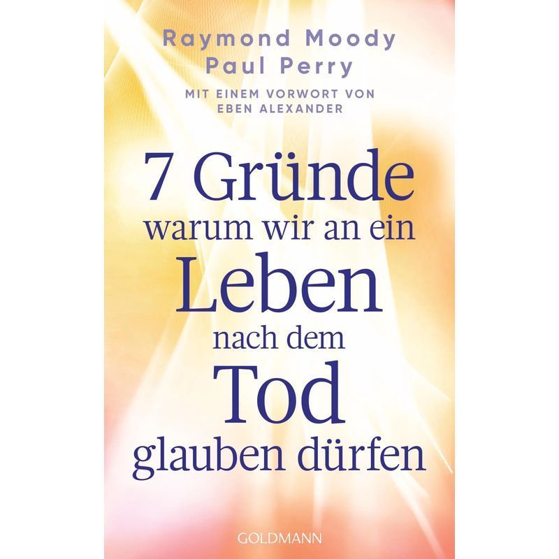 Image of 7 Reasons Why We Can Believe In An Afterlife - Paperback - With A Foreword By Eben Alexander - Raymond Moody (et Al.) - 288 Pages - German - 2024 - Goldmann Tb - Ean 9783442224036