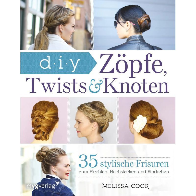 Image of Braids, Twists, And Knots - 35 Stylish Hairstyles Explained Step By Step - Melissa Cook - Paperback - 144 Pages - German - 2016 - Mvg Modern Publishing House - Ean 9783868827026