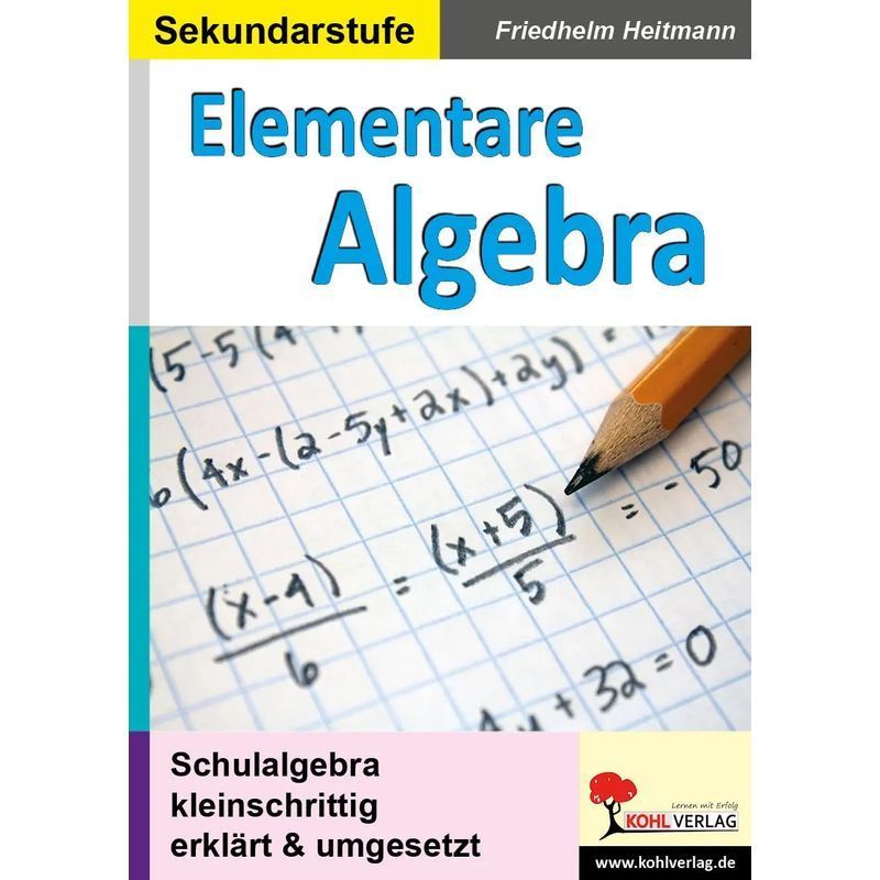 Elementary Algebra - Paperback - School Algebra Explained And Implemented Step By Step - Friedhelm Heitmann - 68 Pages - German - 2019 - Kohl Verlag - Ean 9783960404873