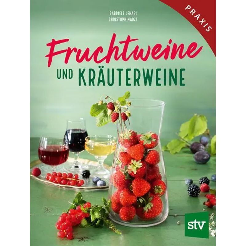 Image of Fruit Wines And Herbal Wines - Book - Gabriele Lehari (et Al.) - 160 Pages - German - 2022 - Stocker Leopold Verlag - Ean 9783702020361