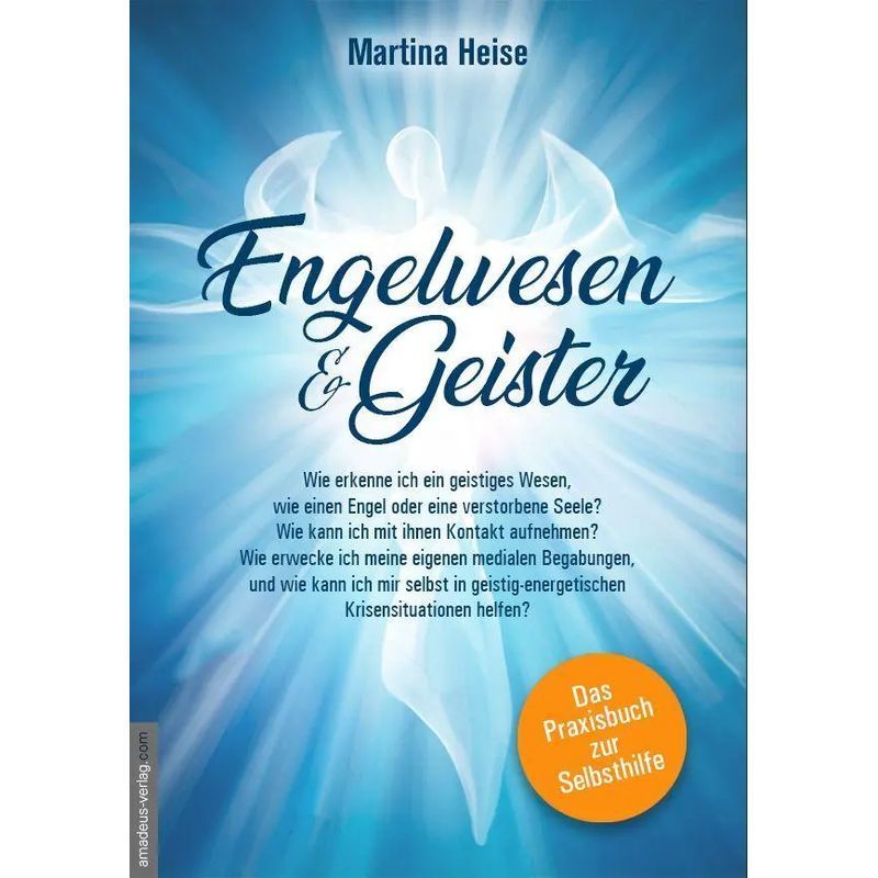 Image of Angels And Spirits - Paperback - How To Recognize A Spiritual Being, Like An Or A Deceased Soul - The Practical Book - Martina Heise - German - 2023 - Amadeus Verlag - Ean 9783985620227