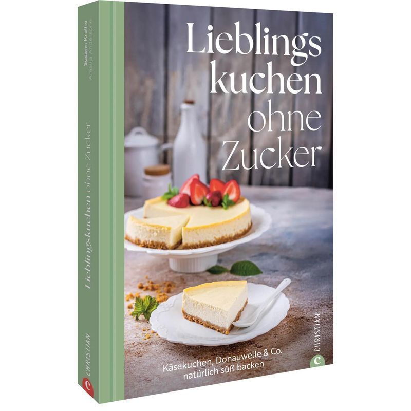 Image of Favorite Sugar-free Cakes / Cheesecake, Donauwelle & Co. Naturally Sweet Baking / Susann Kreihe / Christian Verlag Gmbh / Book / German / 2025