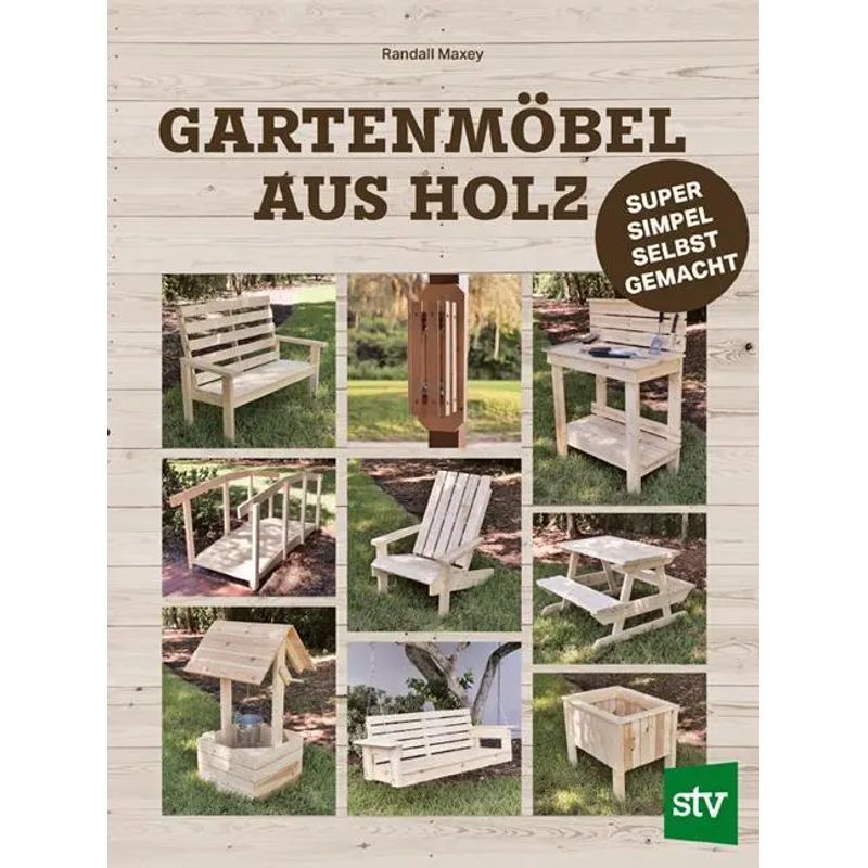 Image of Randall Maxey: Wooden Garden Furniture / Super Simple Diy / Paperback / German / 2023 / Stocker Leopold Publishing House