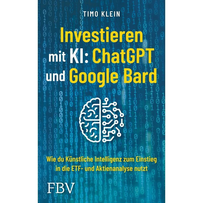 Image of Investing With Ai: Chatgpt And Google Bard - How To Use Artificial Intelligence For Etf And Stock Analysis - Timo Klein - Paperback - 144 Pages - German - 2023 - Finanzbuch Verlag - Ean 9783959727563