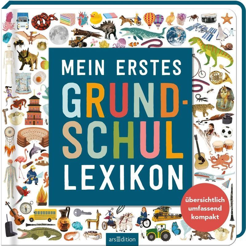 Image of My First Elementary School Encyclopedia - Clear, Comprehensive, Compact - Alice May Bermingham - Book - 128 Pages - German - 2023 - Ars Edition Gmbh - Ean 9783845853437