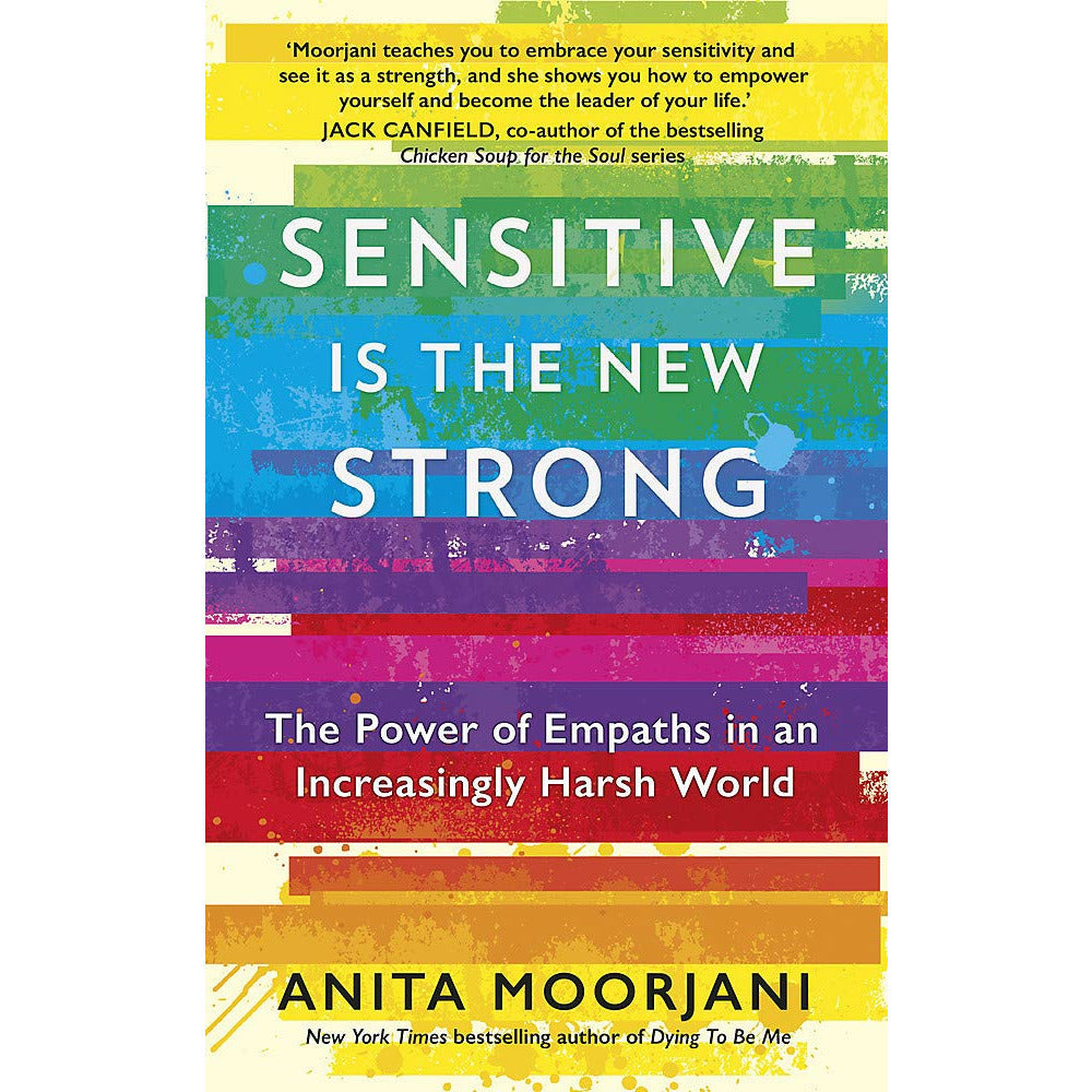Sensitive is the New Strong: The Power of Empaths in an Increasingly Harsh World by Anita Moorjani - Non Fiction - Paperback