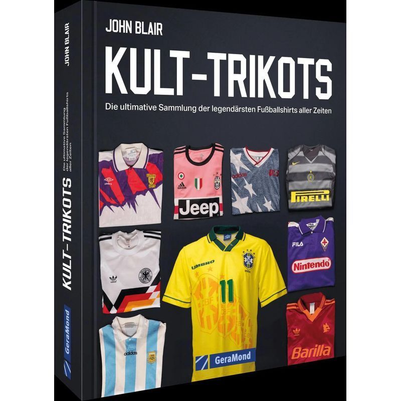 Image of Cult Jerseys - The Ultimate Collection Of The Most Legendary Football Shirts Of All Time - John Blair - Book - 288 Pages - German - 2026 - Geramond Publishing - Ean 9783987022586