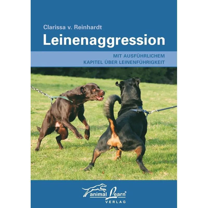 Leash Aggression - Book - With A Detailed Chapter On Leash Training - Clarissa Von Reinhardt - 69 Pages - German - 2008 - Animal Learn Verlag - Ean 9783936188455