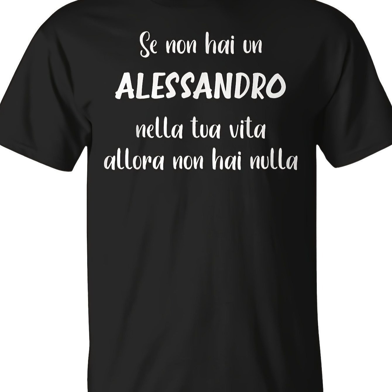 TEMU Se Non Hai Una Maglietta Alessandro Nella Tua Vita - Regalo Perfetta